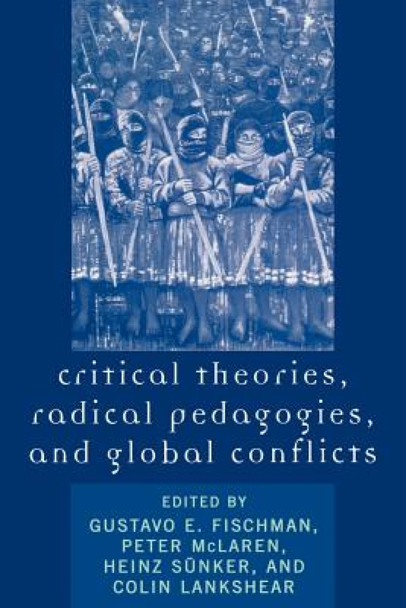 Critical Theories, Radical Pedagogies, and Global Conflicts