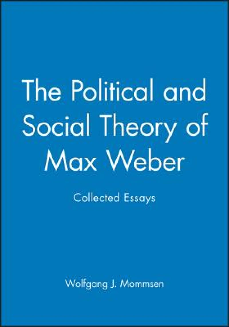 The Political and Social Theory of Max Weber