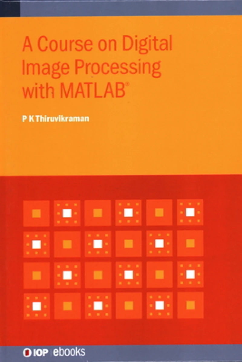A Course on Digital Image Processing with MATLAB®