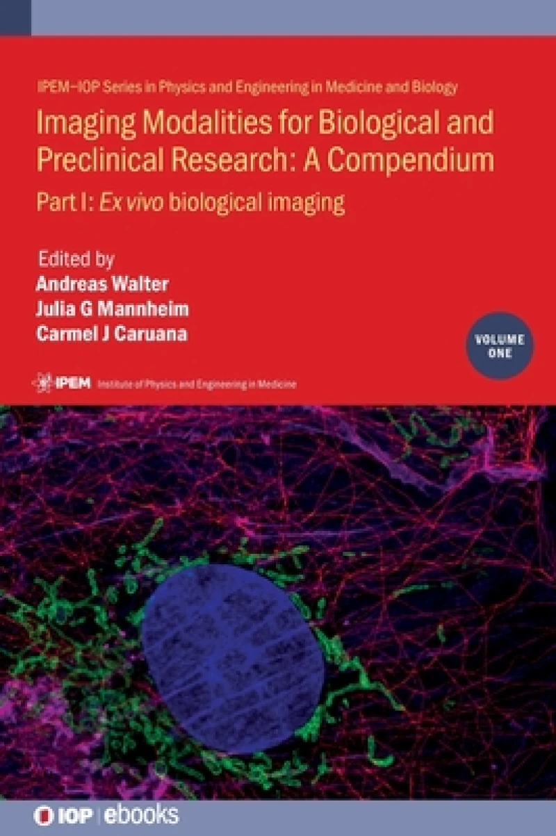 Imaging Modalities for Biological and Preclinical Research: A Compendium, Volume 1