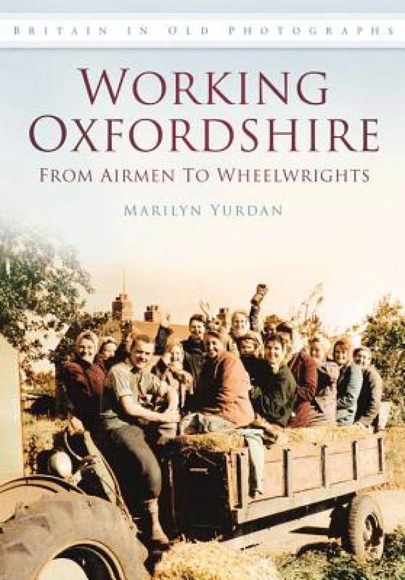 Working Oxfordshire: From Airmen to Wheelwrights