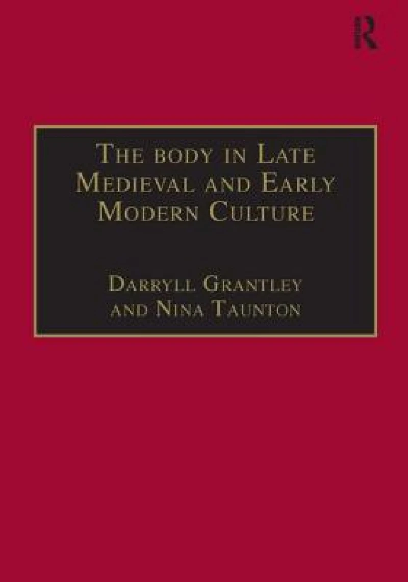 The Body in Late Medieval and Early Modern Culture