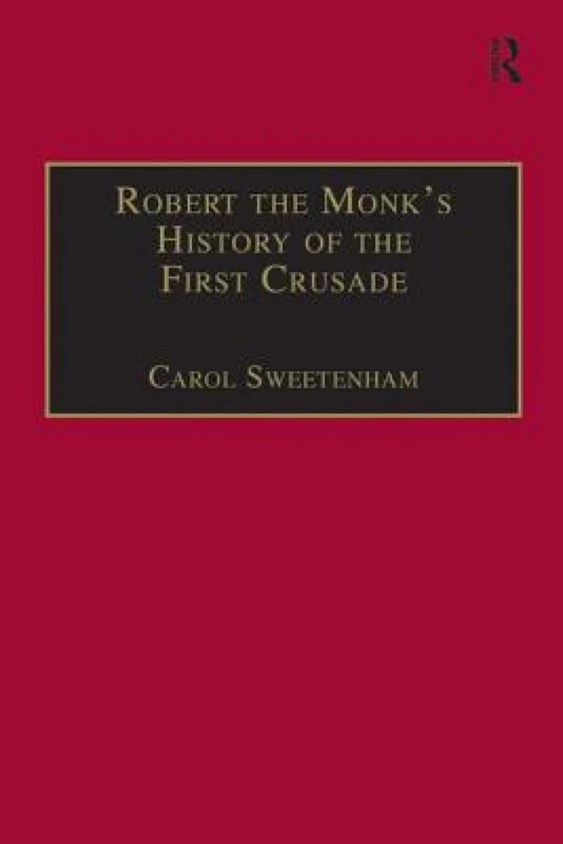 Robert the Monk's History of the First Crusade
