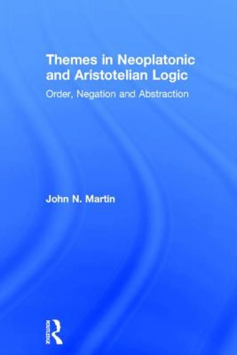 Themes in Neoplatonic and Aristotelian Logic