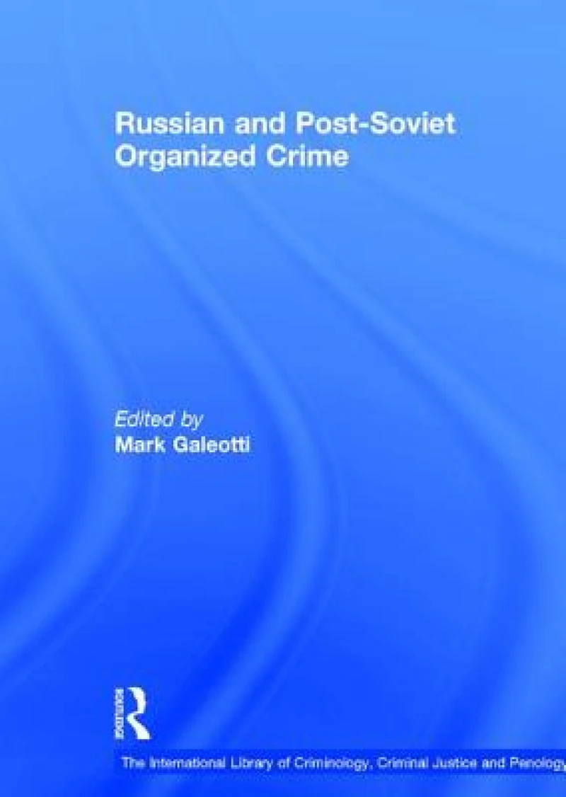 Russian and Post-Soviet Organized Crime
