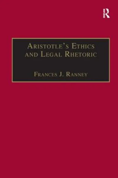 Aristotle's Ethics and Legal Rhetoric