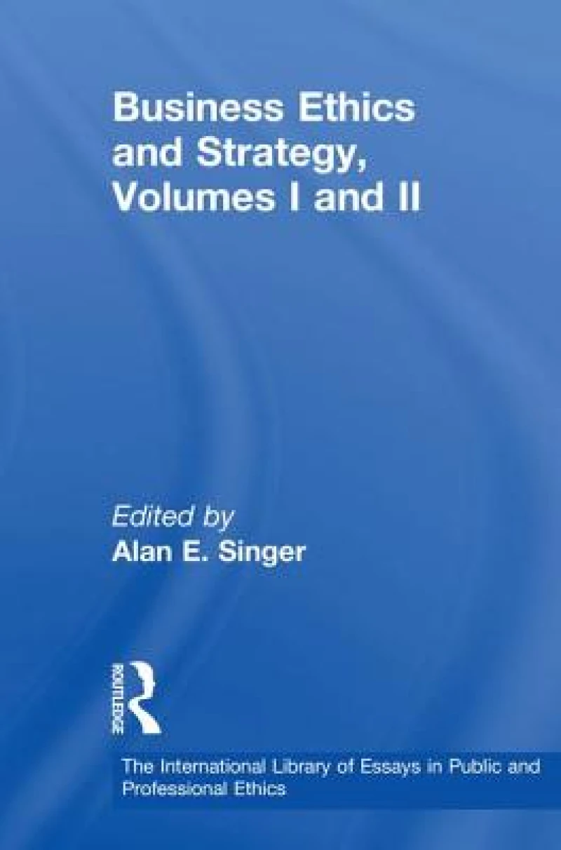 Business Ethics and Strategy, Volumes I and II