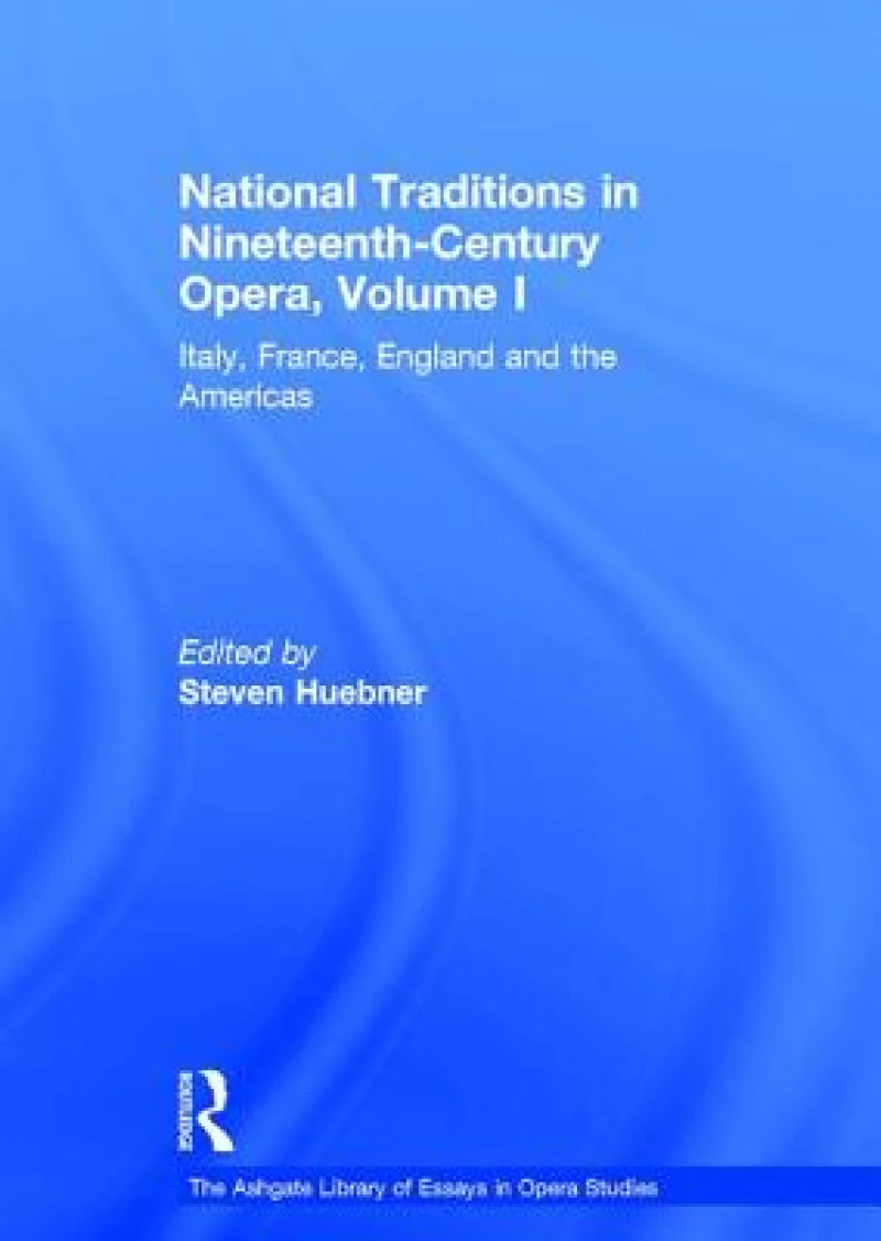National Traditions in Nineteenth-Century Opera, Volume I