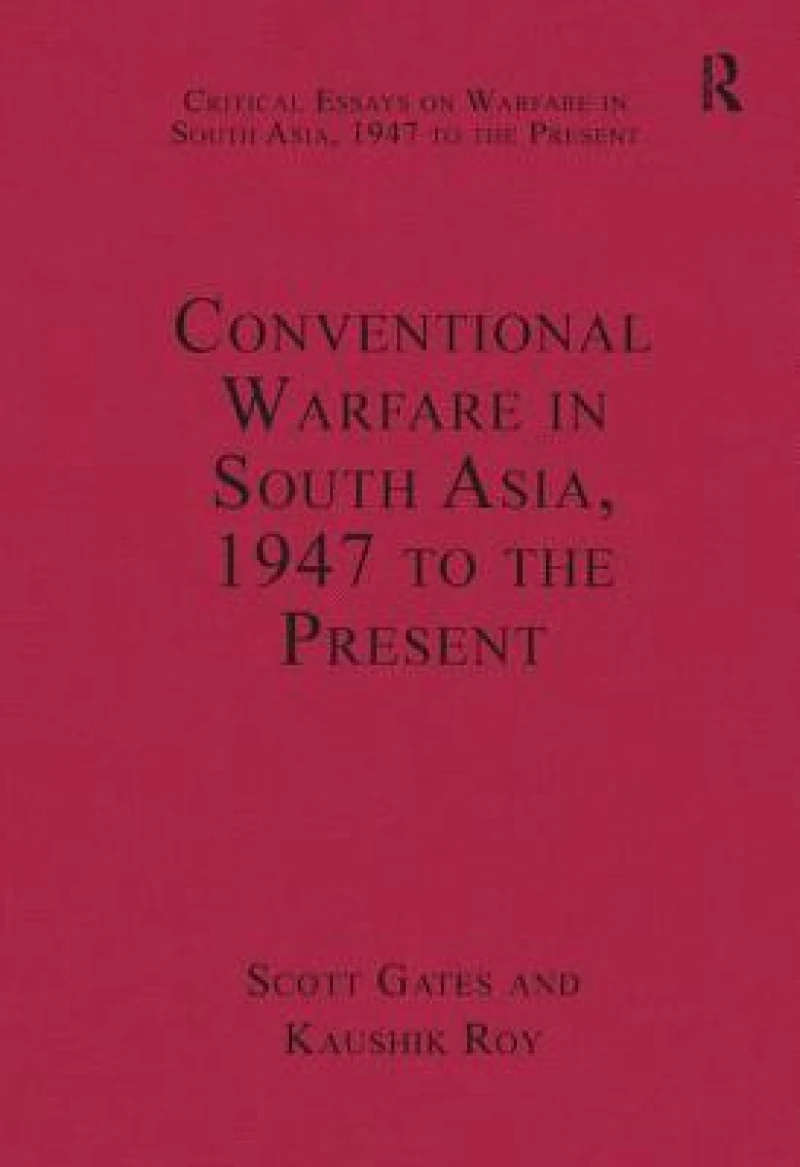 Conventional Warfare in South Asia, 1947 to the Present