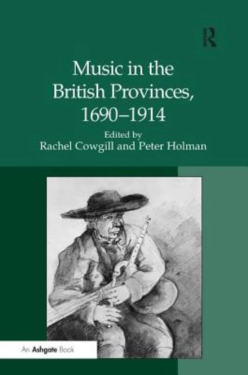 Music in the British Provinces, 1690–1914