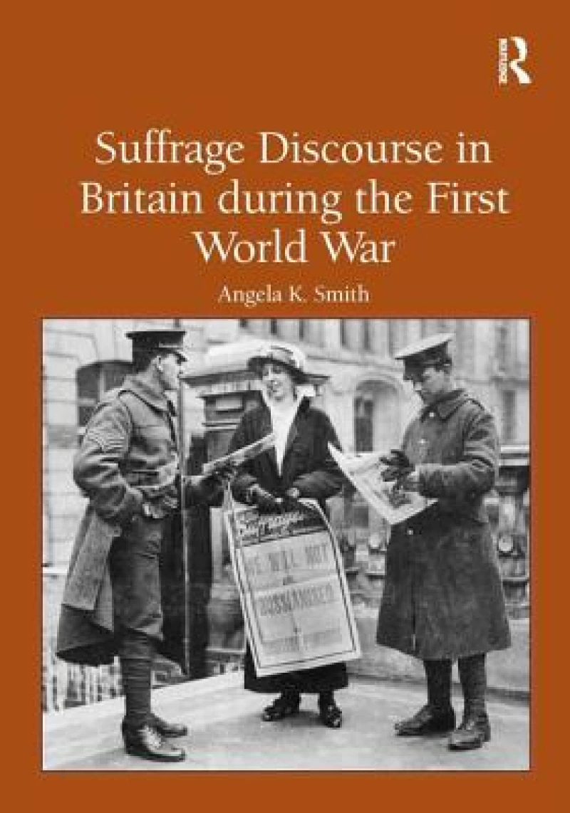 Suffrage Discourse in Britain during the First World War