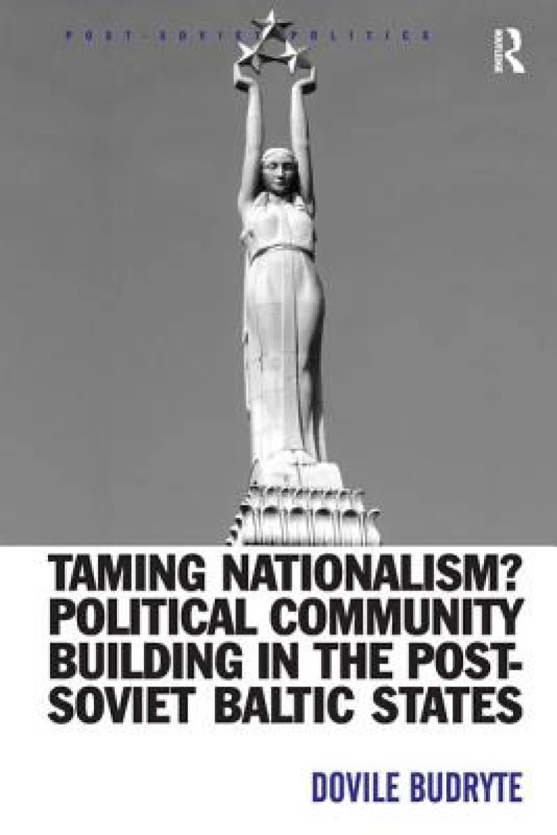 Taming Nationalism? Political Community Building in the Post-Soviet Baltic States