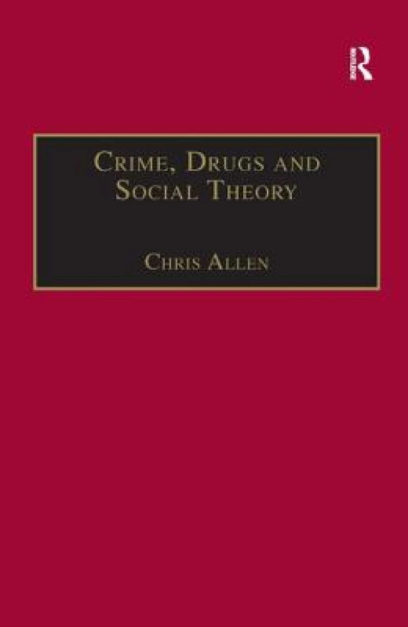 Crime, Drugs and Social Theory