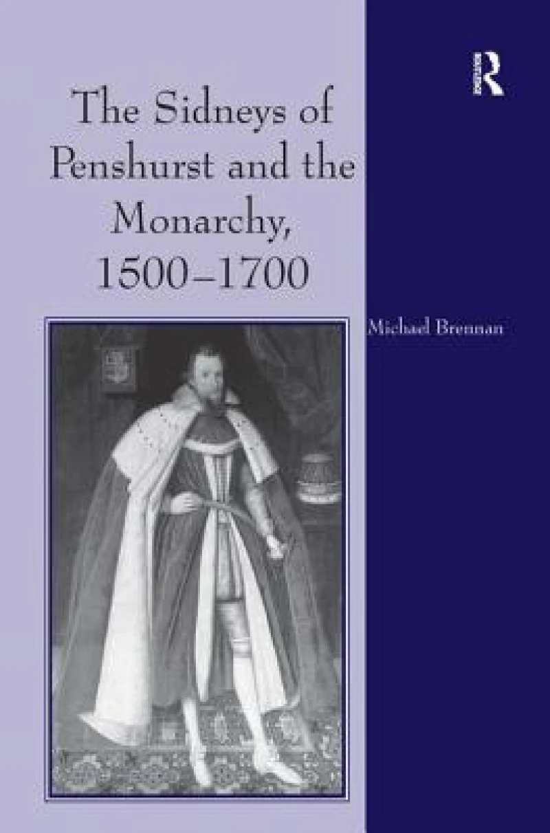 The Sidneys of Penshurst and the Monarchy, 1500–1700