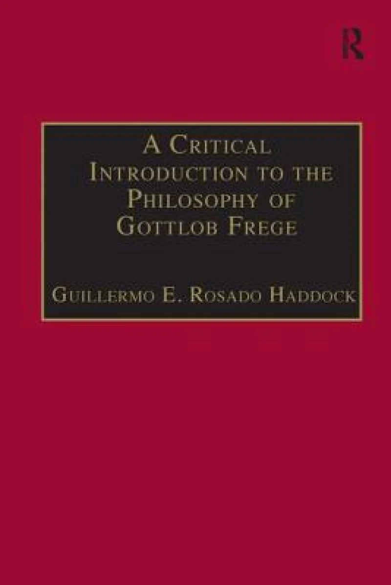 A Critical Introduction to the Philosophy of Gottlob Frege