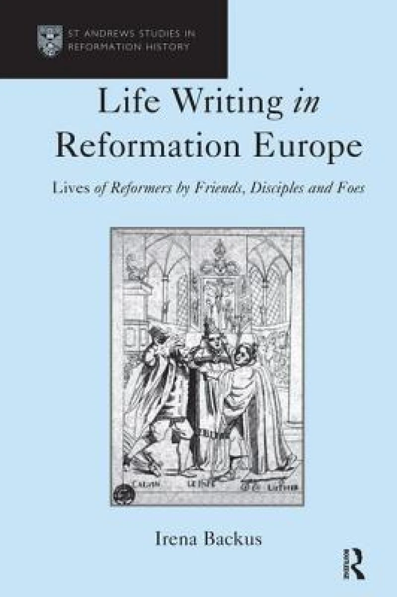 Life Writing in Reformation Europe