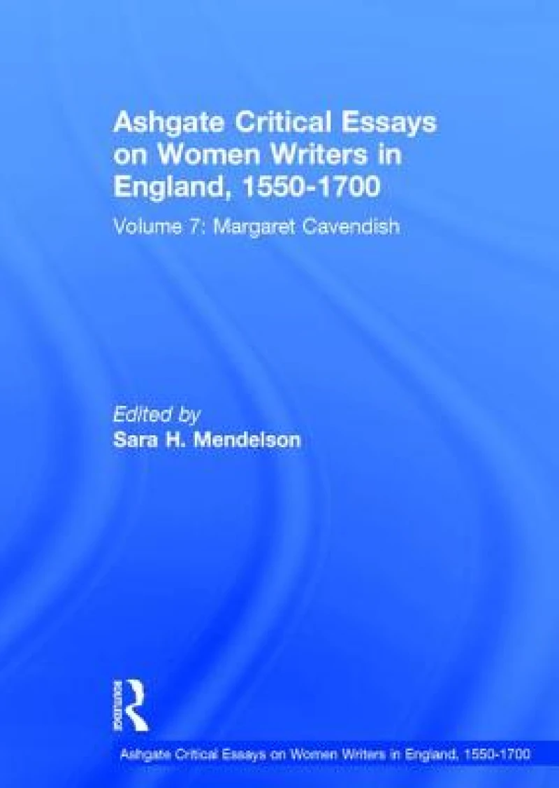 Ashgate Critical Essays on Women Writers in England, 1550-1700