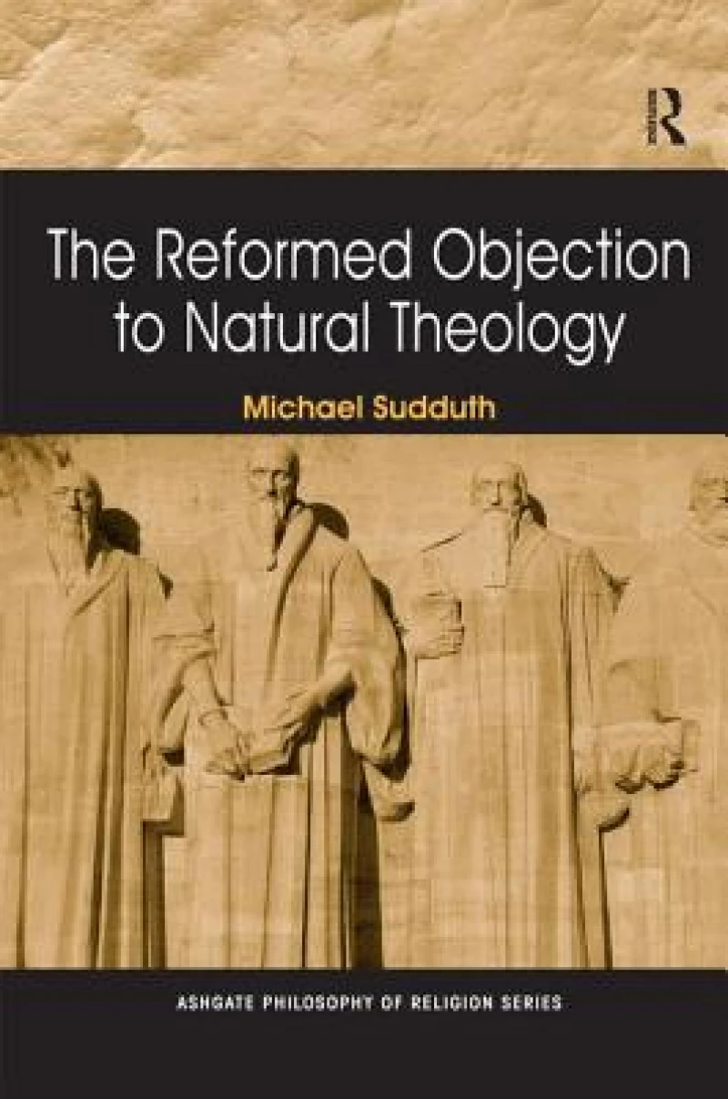 The Reformed Objection to Natural Theology