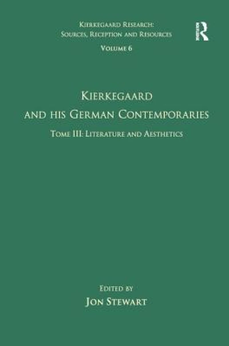 Volume 6, Tome III: Kierkegaard and His German Contemporaries - Literature and Aesthetics