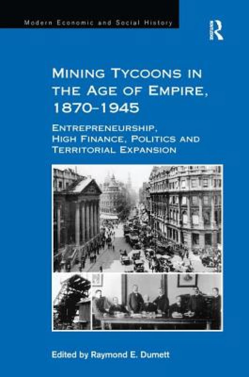 Mining Tycoons in the Age of Empire, 1870?1945