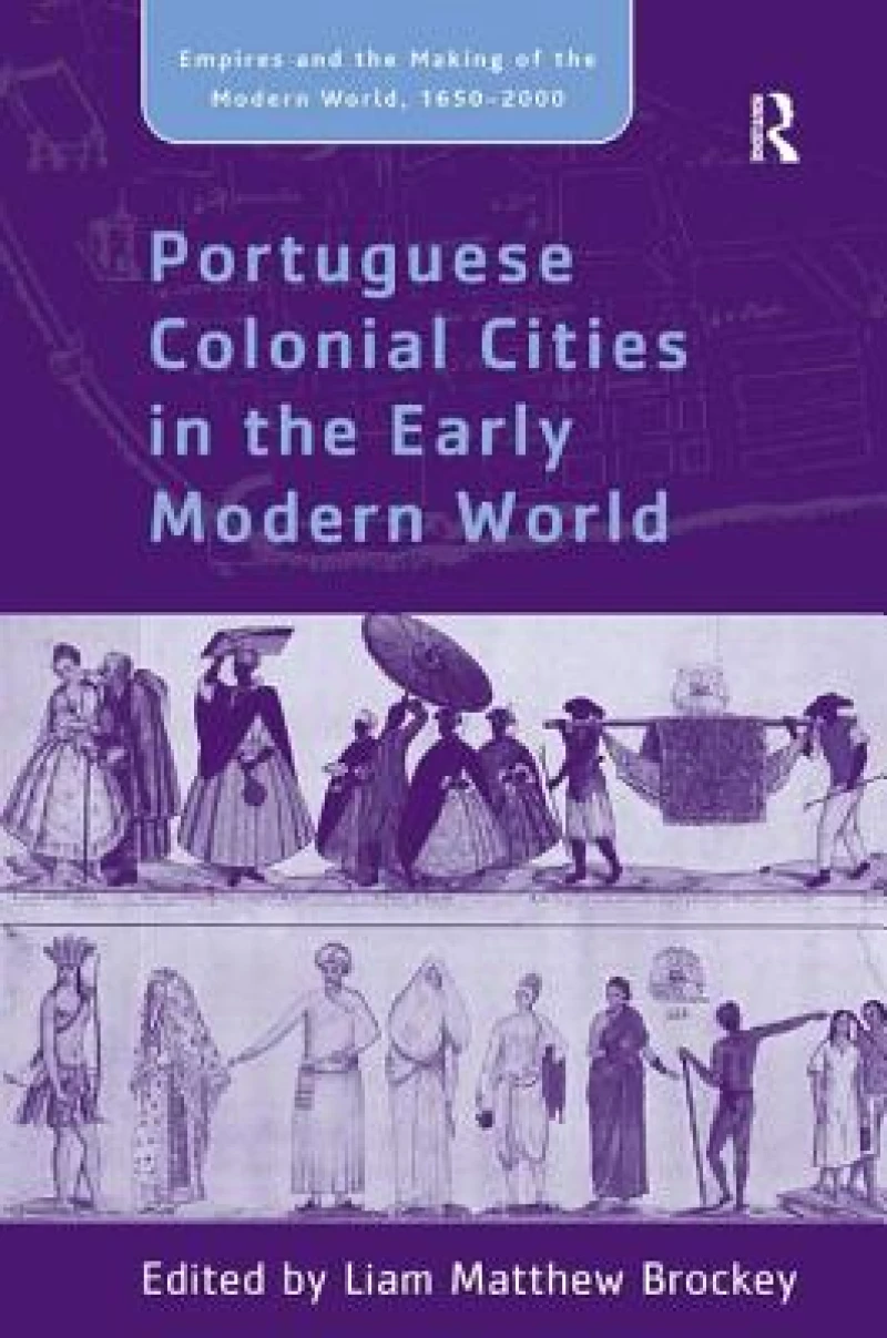 Portuguese Colonial Cities in the Early Modern World