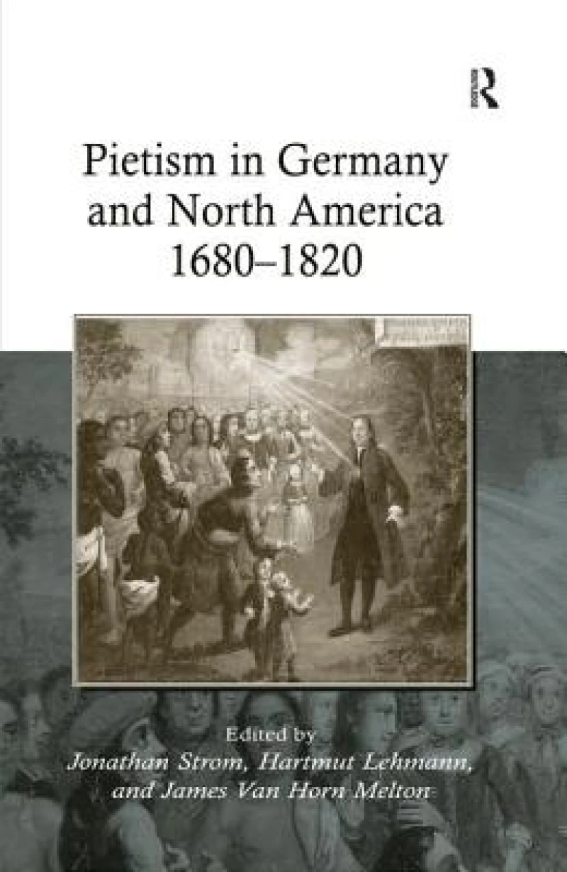 Pietism in Germany and North America 1680–1820