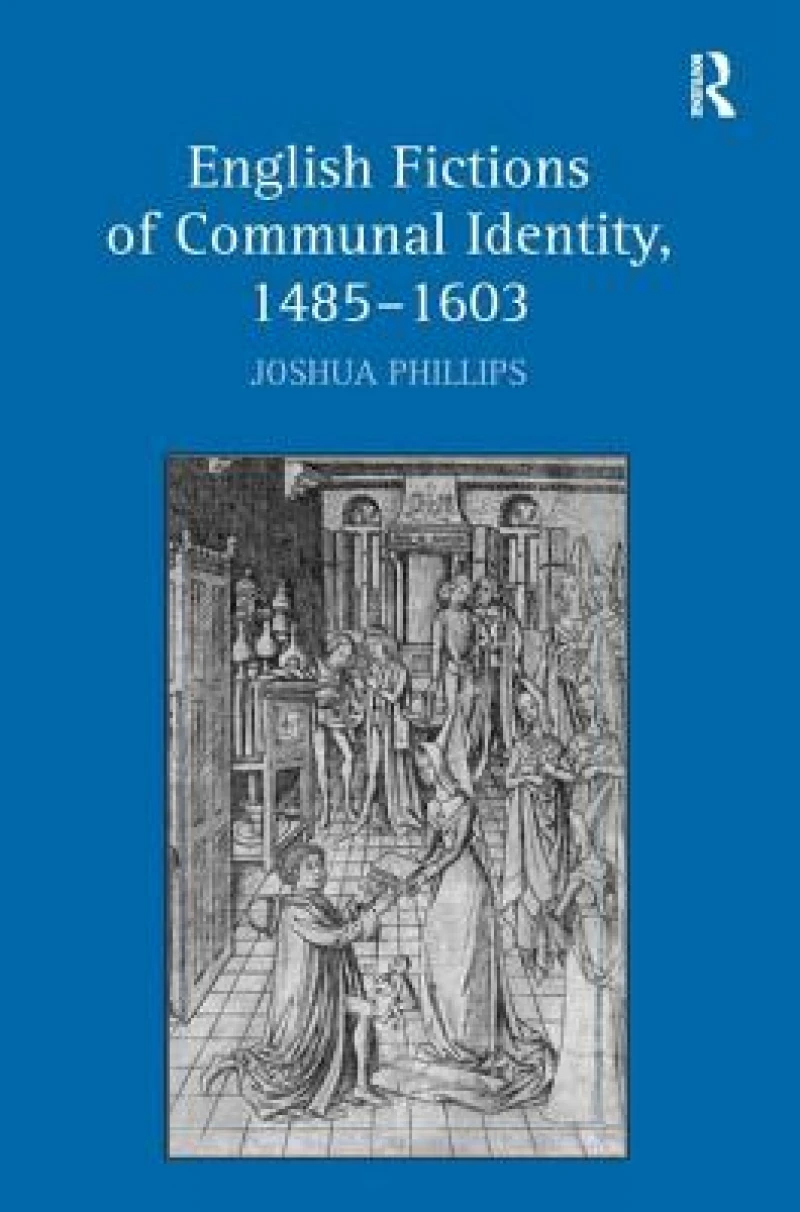 English Fictions of Communal Identity, 1485–1603