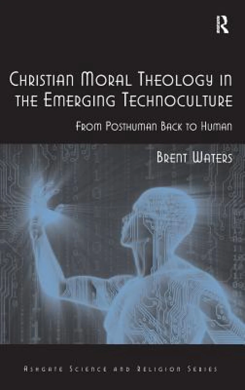 Christian Moral Theology in the Emerging Technoculture
