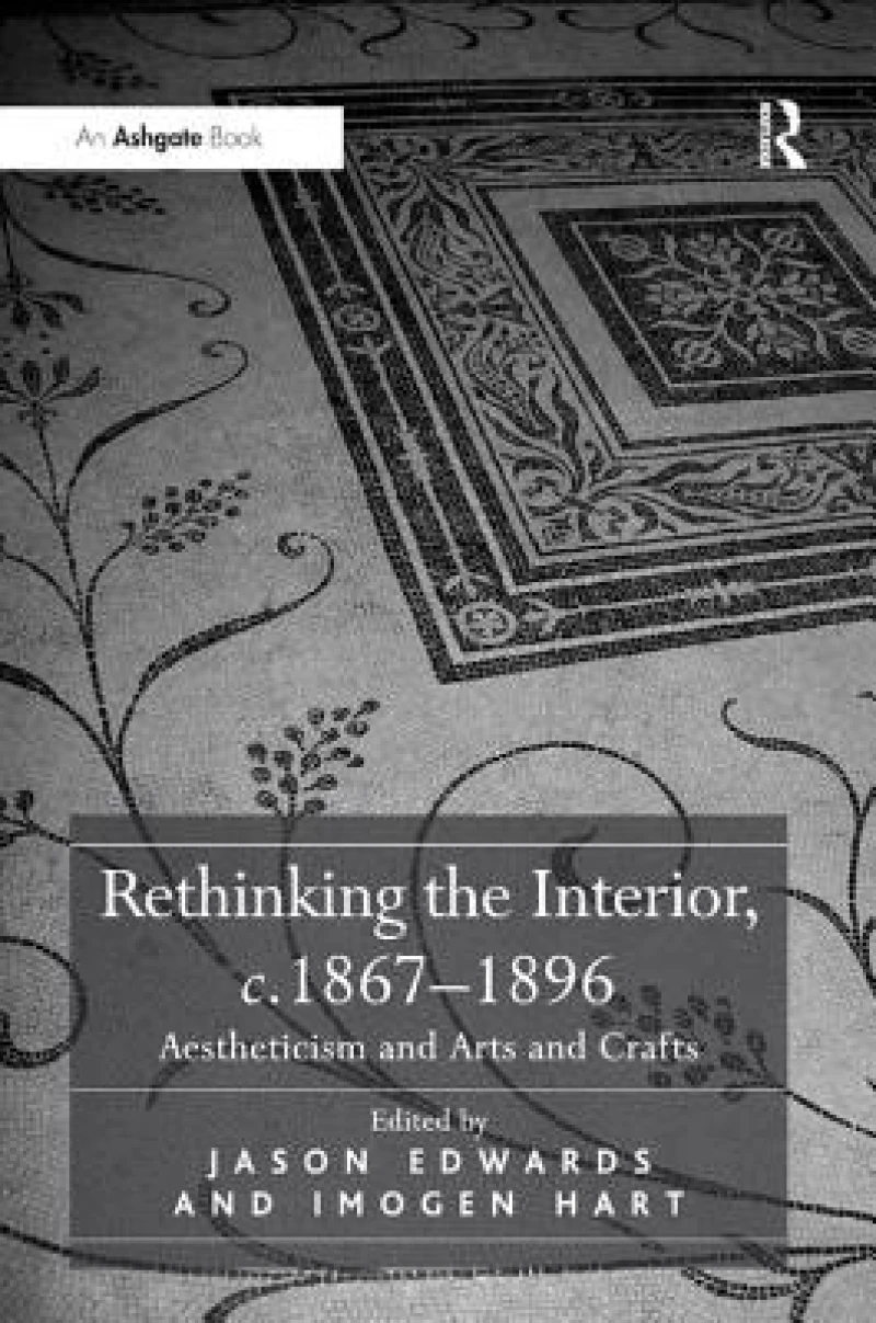 Rethinking the Interior, c. 1867?1896