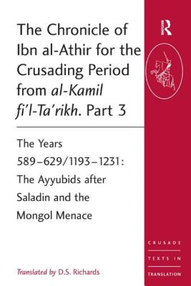 The Chronicle of Ibn al-Athir for the Crusading Period from al-Kamil fi'l-Ta'rikh. Part 3