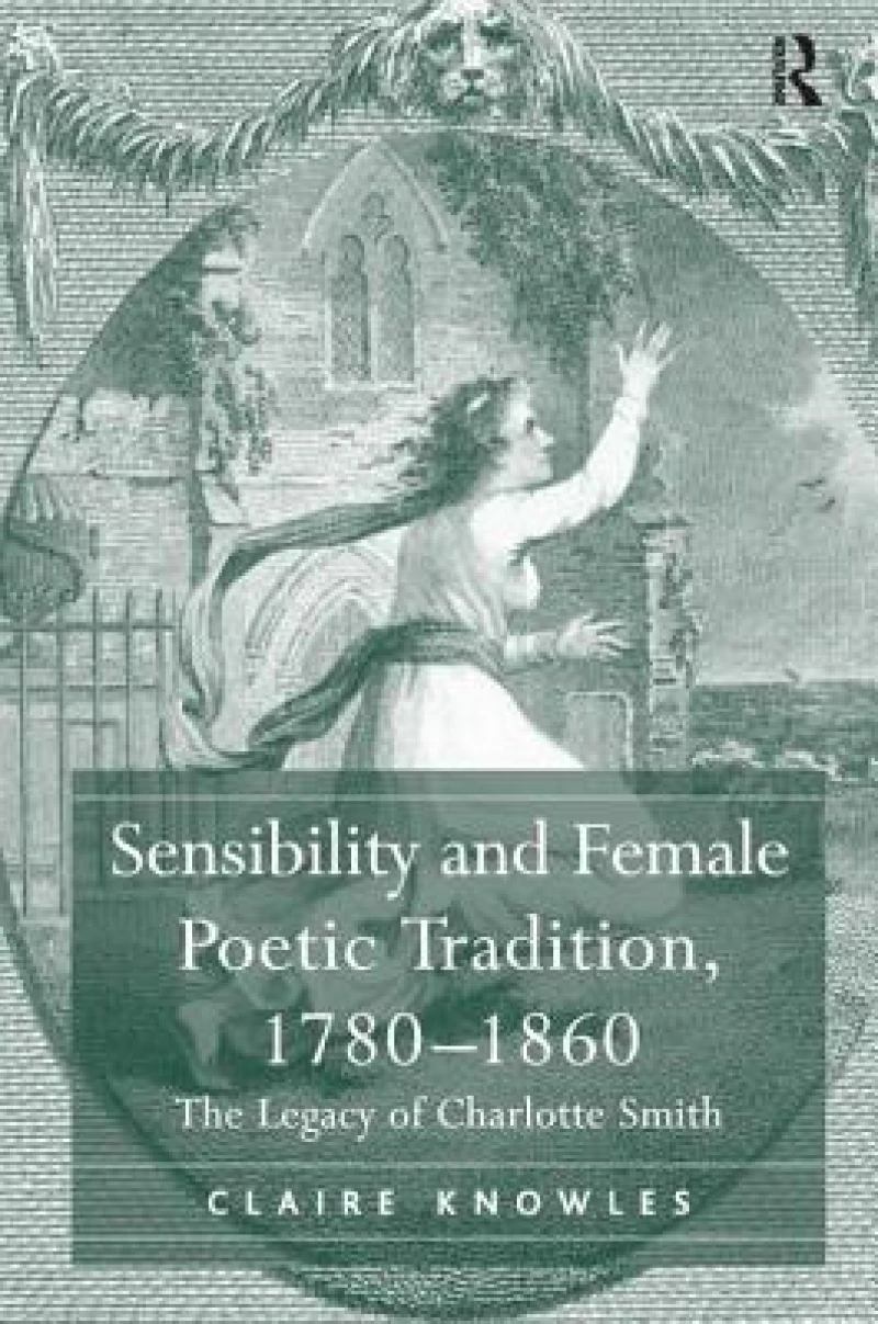 Sensibility and Female Poetic Tradition, 1780–1860
