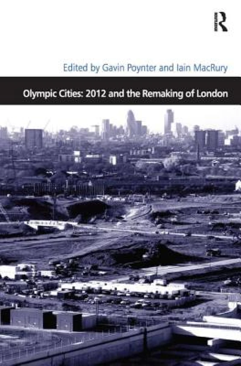 Olympic Cities: 2012 and the Remaking of London