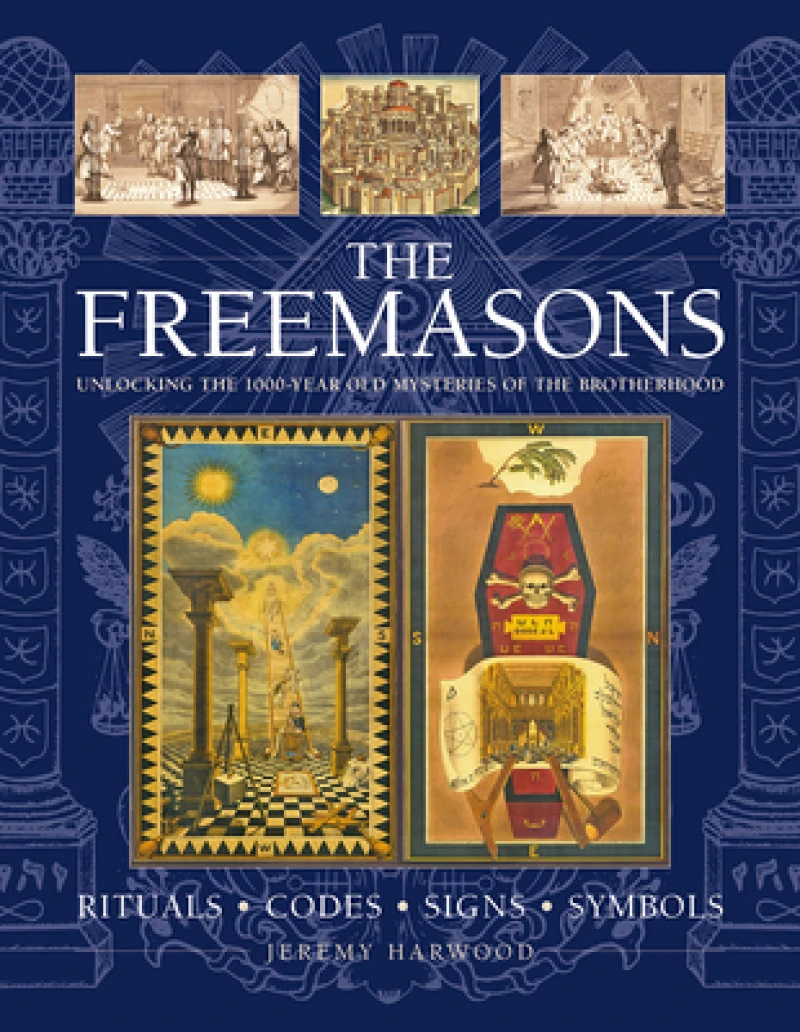 THE FREEMASONS: RITUALS • CODES • SIGNS • SYMBOLS