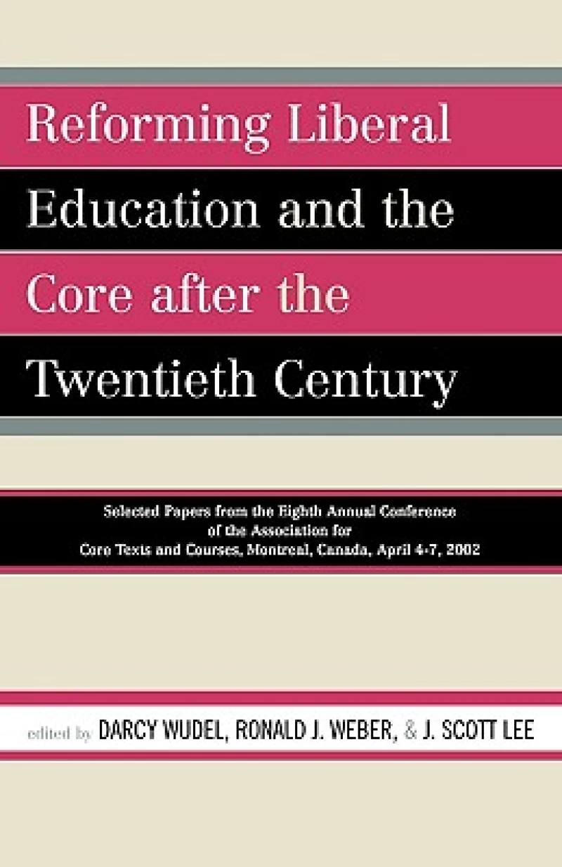 Reforming Liberal Education and the Core after the Twentieth Century