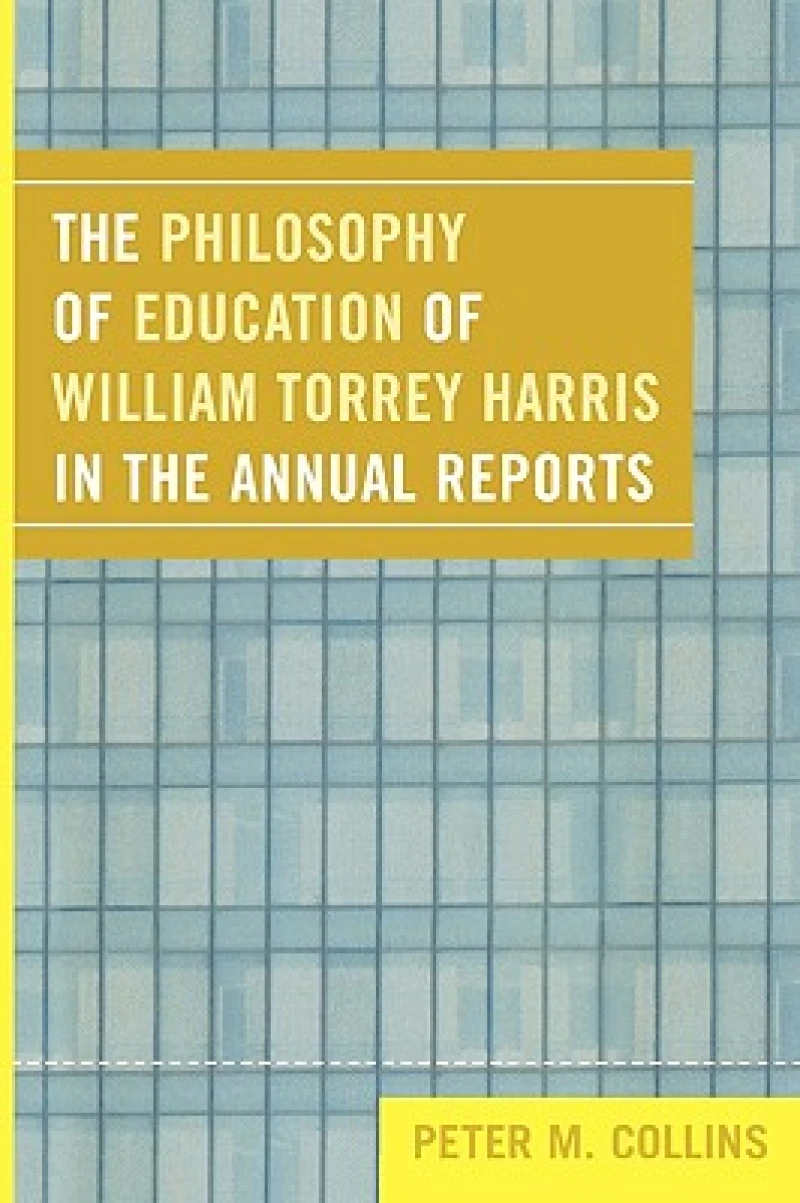 The Philosophy of Education of William Torrey Harris in the Annual Reports