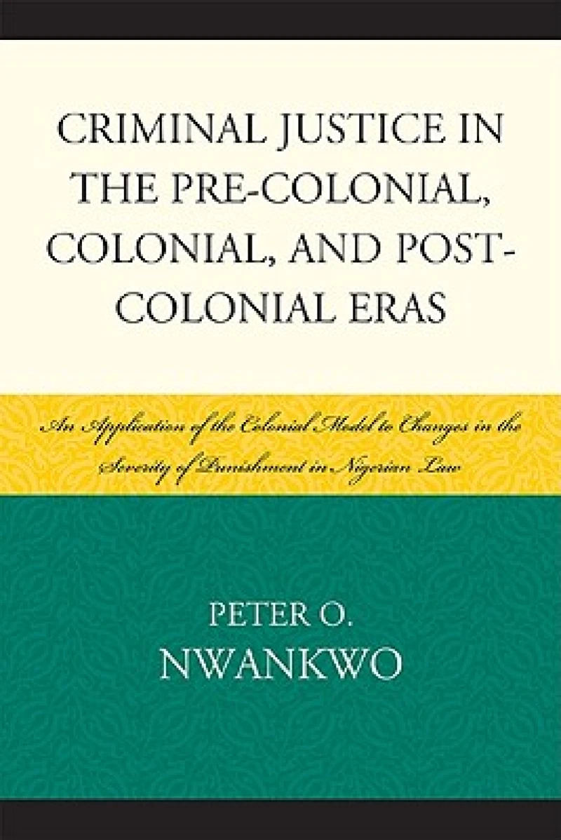 Criminal Justice in the Pre-colonial, Colonial and Post-colonial Eras
