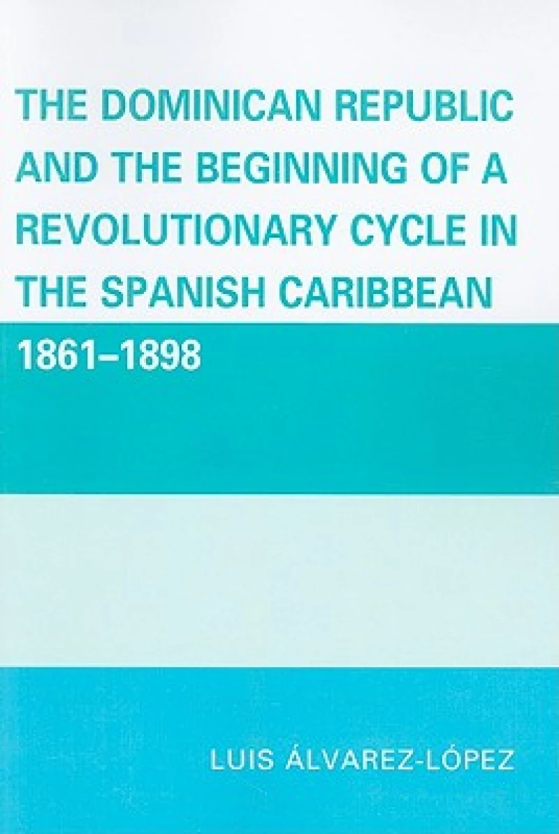 The Dominican Republic and the Beginning of a Revolutionary Cycle in the Spanish Caribbean