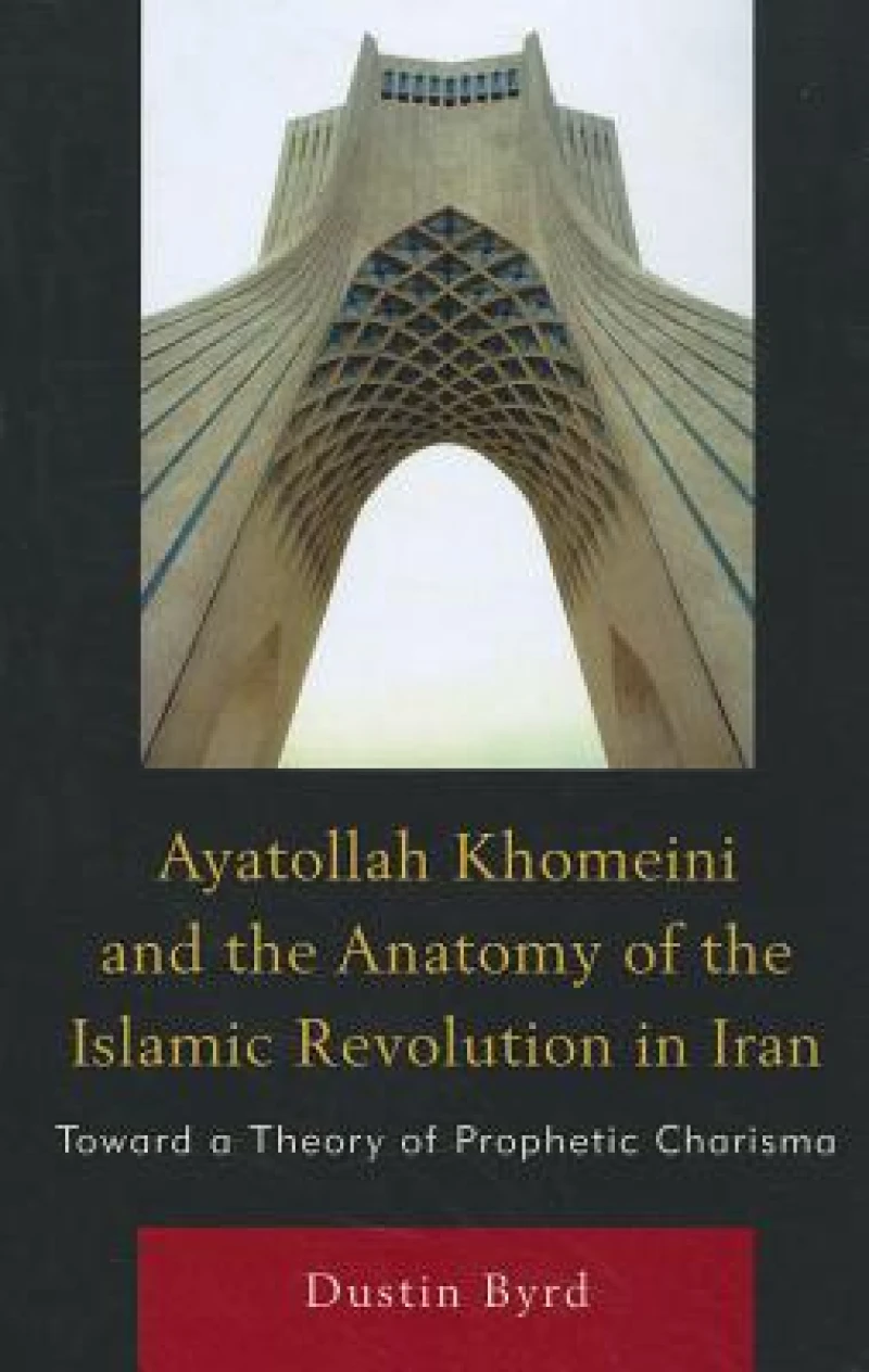 Ayatollah Khomeini and The Anatomy of the Islamic Revolution in Iran