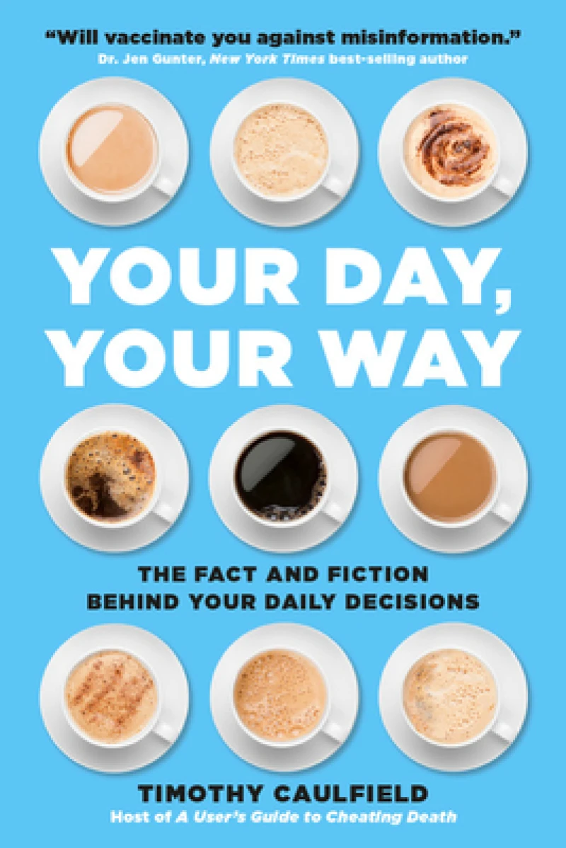 Your Day, Your Way : The Fact and Fiction Behind Your Daily Decisions