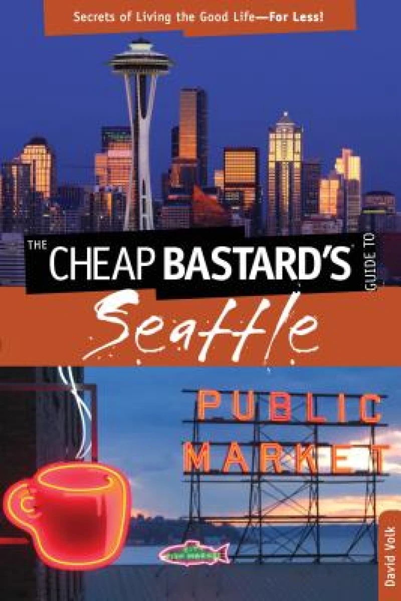 Cheap Bastard's® Guide to Seattle