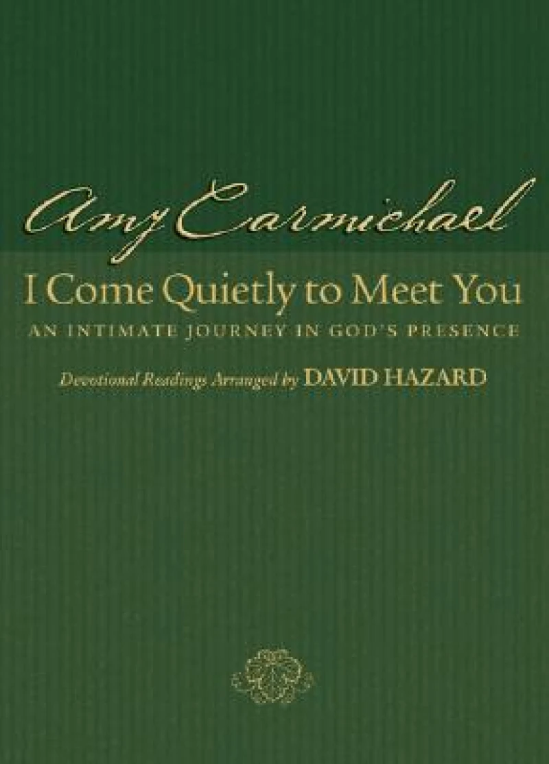 I Come Quietly to Meet You – An Intimate Journey in God`s Presence