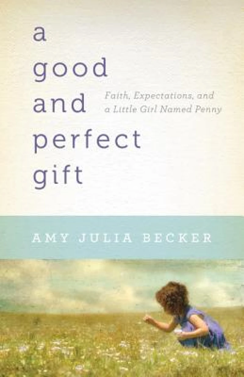 A Good and Perfect Gift – Faith, Expectations, and a Little Girl Named Penny