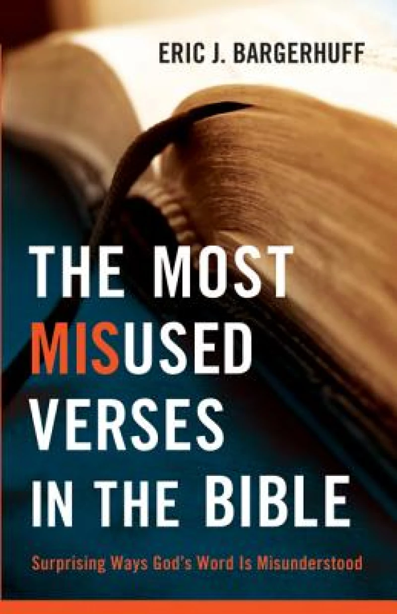 The Most Misused Verses in the Bible – Surprising Ways God`s Word Is Misunderstood