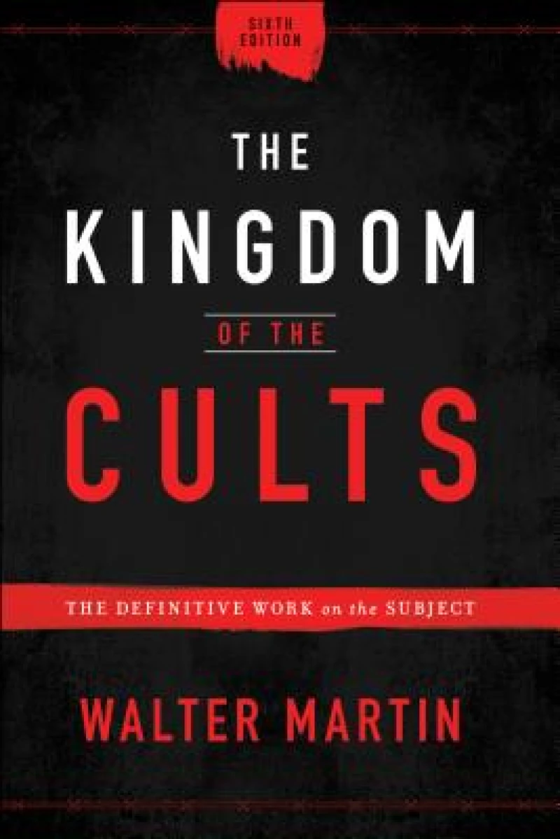 The Kingdom of the Cults – The Definitive Work on the Subject