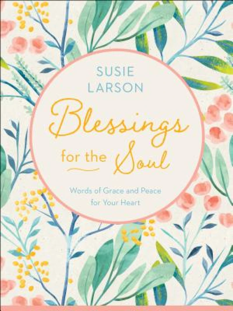 Blessings for the Soul – Words of Grace and Peace for Your Heart