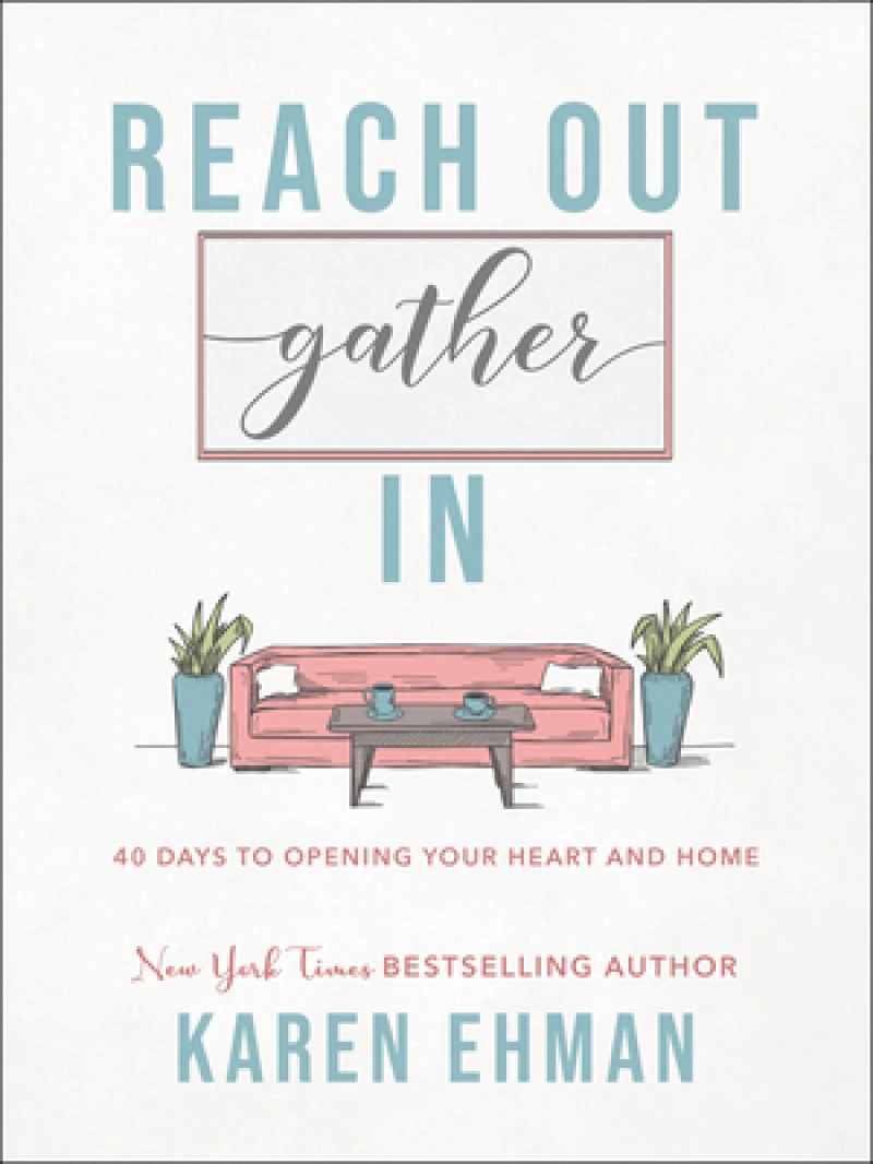 Reach Out, Gather In – 40 Days to Opening Your Heart and Home
