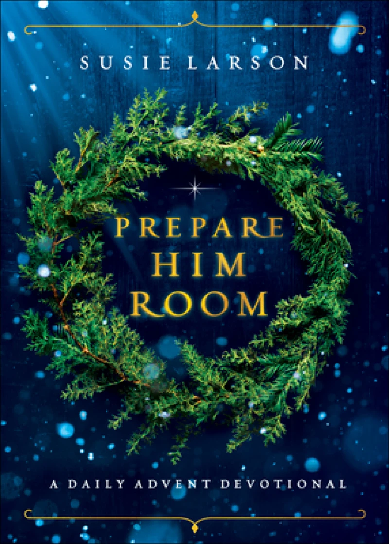 Prepare Him Room – A Daily Advent Devotional