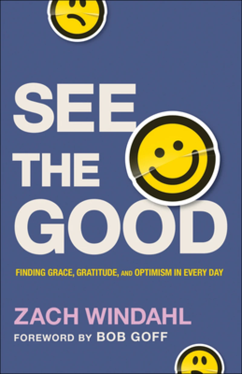 See the Good – Finding Grace, Gratitude, and Optimism in Every Day