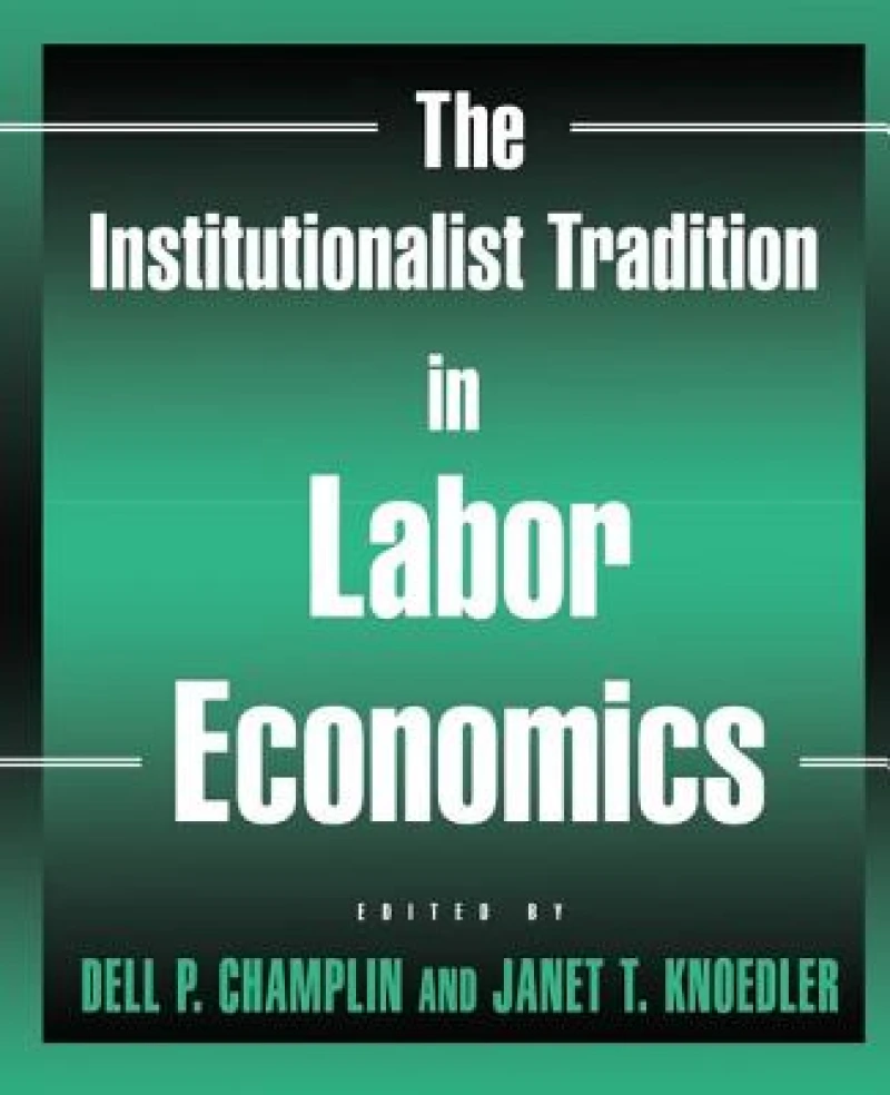 The Institutionalist Tradition in Labor Economics