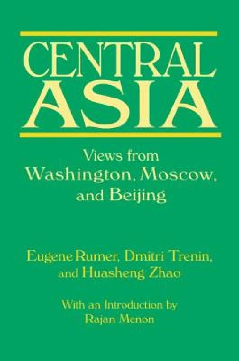 Central Asia: Views from Washington, Moscow, and Beijing